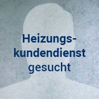Heizungskundendienst gesucht